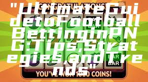 "Ultimate Guide to Football Betting in PNG: Tips, Strategies, and Trends"