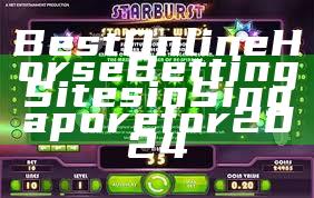 Best Online Horse Betting Sites in Singapore for 2024