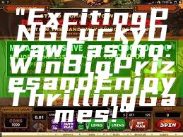 "Exciting PNG Lucky Draw Casino: Win Big Prizes and Enjoy Thrilling Games!"