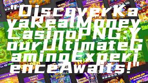 "Discover Kaya Real Money Casino PNG: Your Ultimate Gaming Experience Awaits!"
