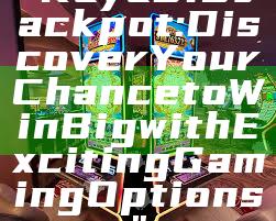 "Kaya918 Jackpot: Discover Your Chance to Win Big with Exciting Gaming Options"