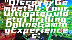 "Discover Gembet SG: Your Ultimate Guide to Thrilling Online Gaming Experiences"